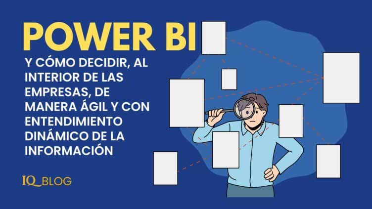 PowerBi y cómo decidir al interior de las empresas de manera ágil y con entendimiento dinámico de la información