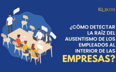 ¿Cómo detectar la raíz del ausentismo de los empleados al interior de las empresas?