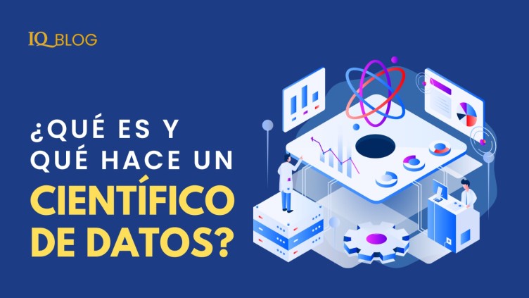 ¿Qué es y qué hace un científico de datos?